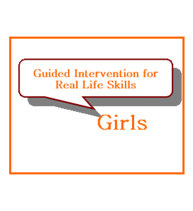 Guided Intervention for Real Life Skills (GIRLS)